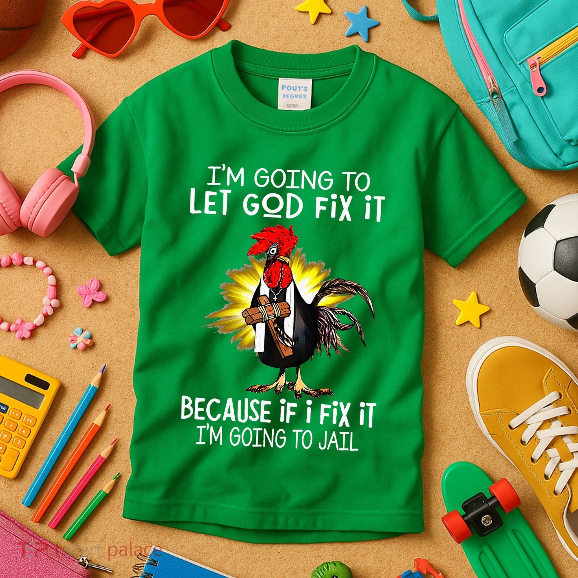 IM Going To Let God Fix It Because If I Fix It Chicken Kids T-Shirt