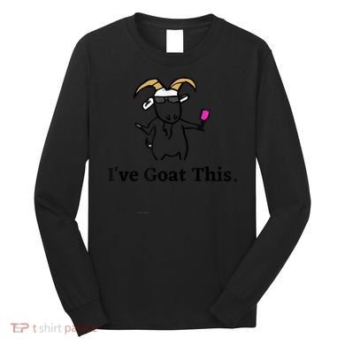 I've Goat This Funny Goat Long Sleeve Shirt