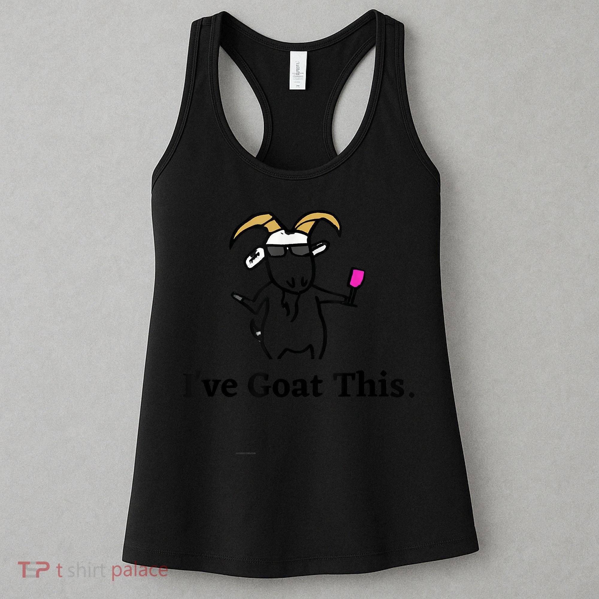 I've Goat This Funny Goat Women's Tank Top