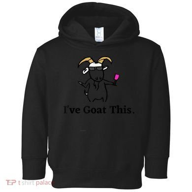 I've Goat This Funny Goat Toddler Hoodie
