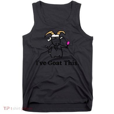 I've Goat This Funny Goat Tank Top