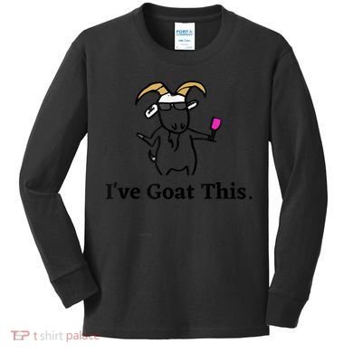 I've Goat This Funny Goat Kids Long Sleeve Shirt