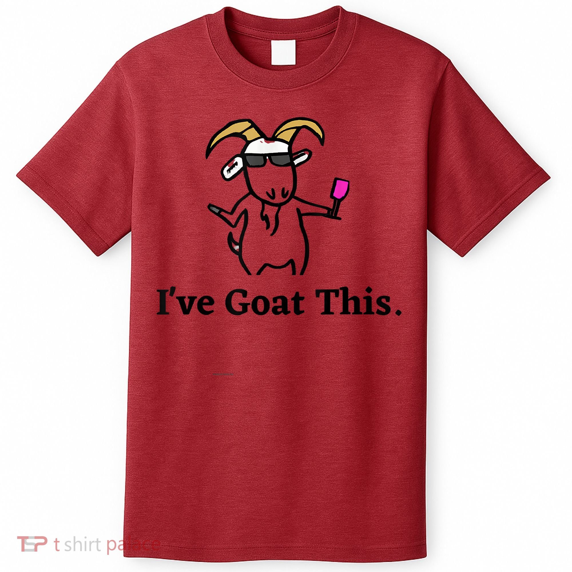 I've Goat This Funny Goat T-Shirt