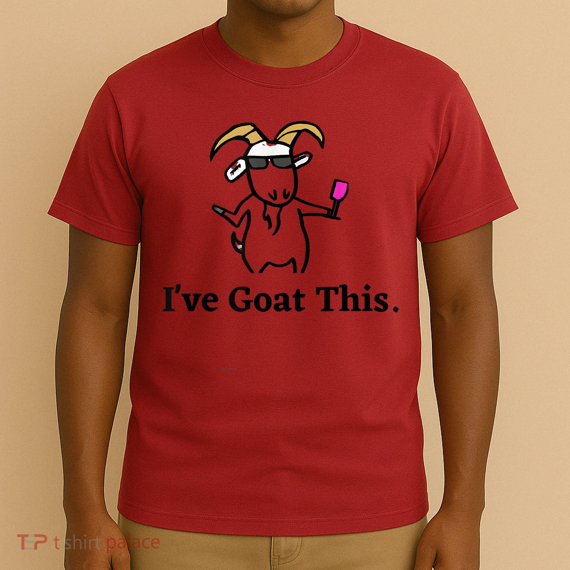 I've Goat This Funny Goat T-Shirt