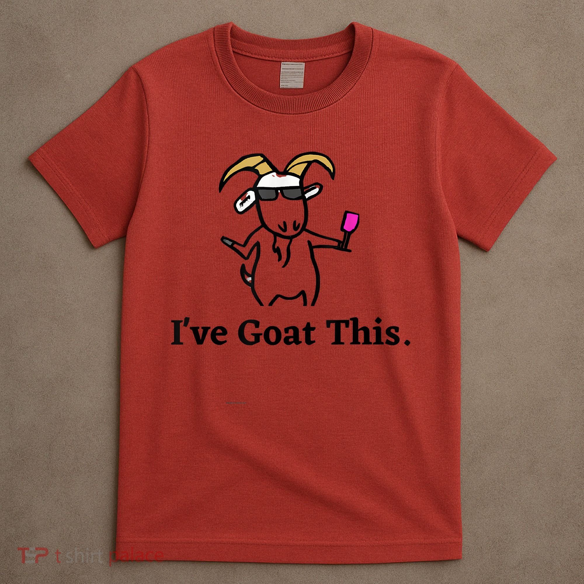 I've Goat This Funny Goat T-Shirt