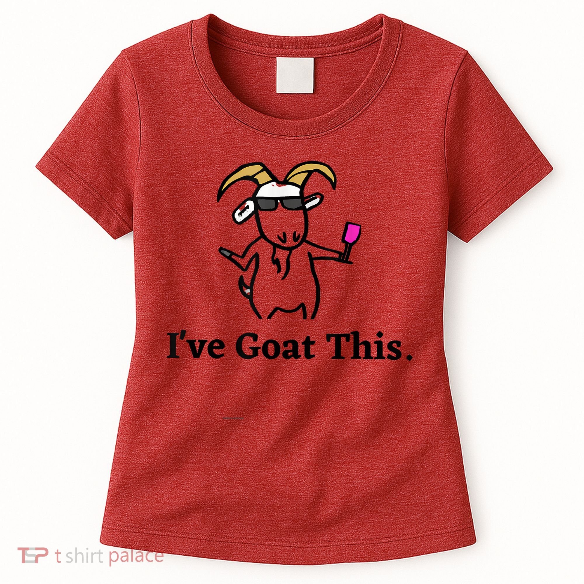 I've Goat This Funny Goat Women's T-Shirt