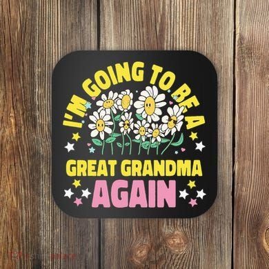 IM Going To Be A Great Grandma Again Coaster