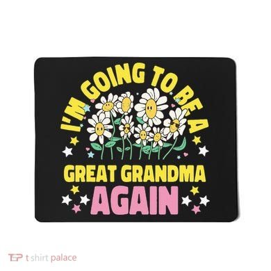 IM Going To Be A Great Grandma Again Mousepad