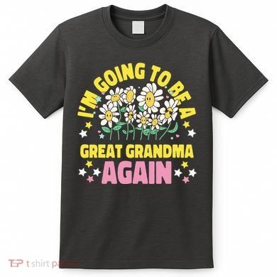 IM Going To Be A Great Grandma Again T-Shirt