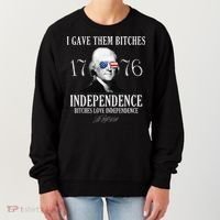 I Gave Them Bitches 1776 Independence Love Independence Women's Sweatshirt thumb 0