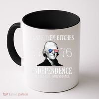 I Gave Them Bitches 1776 Independence Love Independence Coffee Mug thumb 0