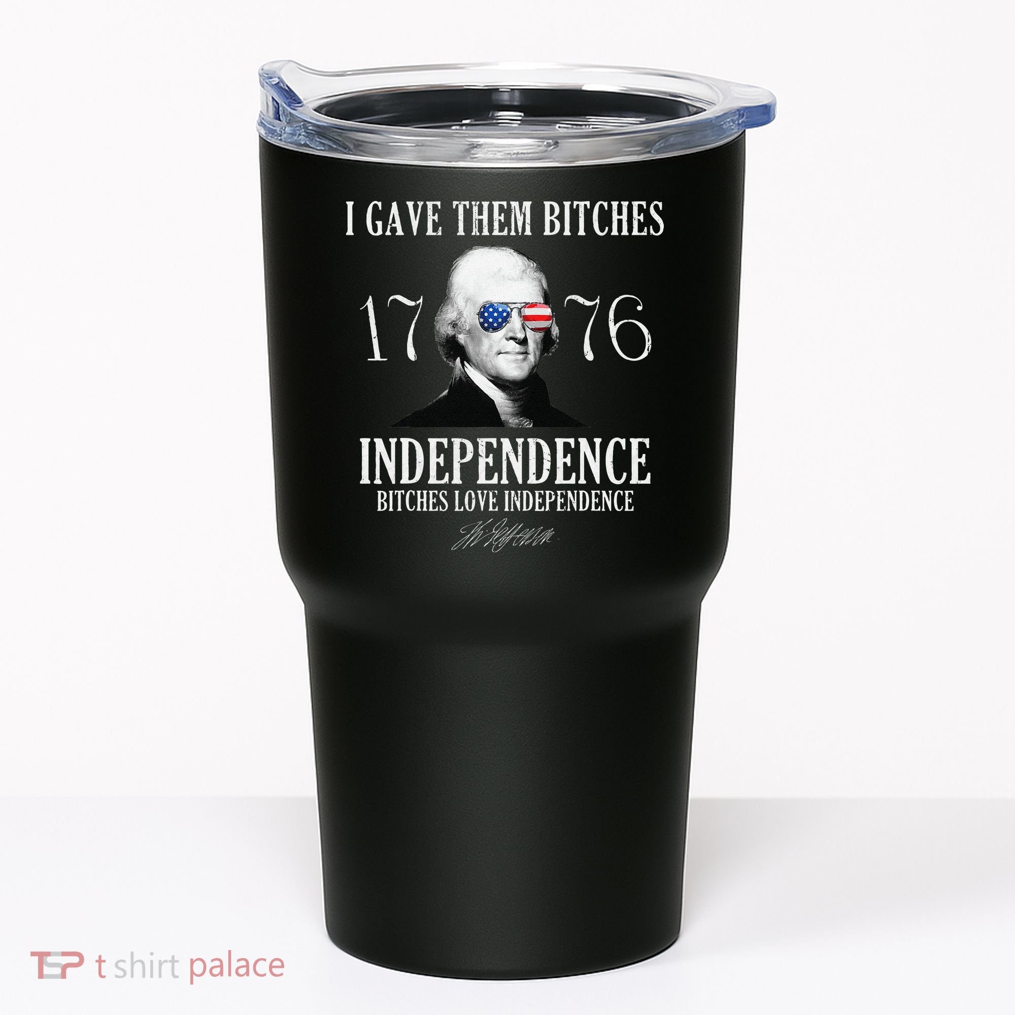 I Gave Them Bitches 1776 Independence Love Independence Tumbler