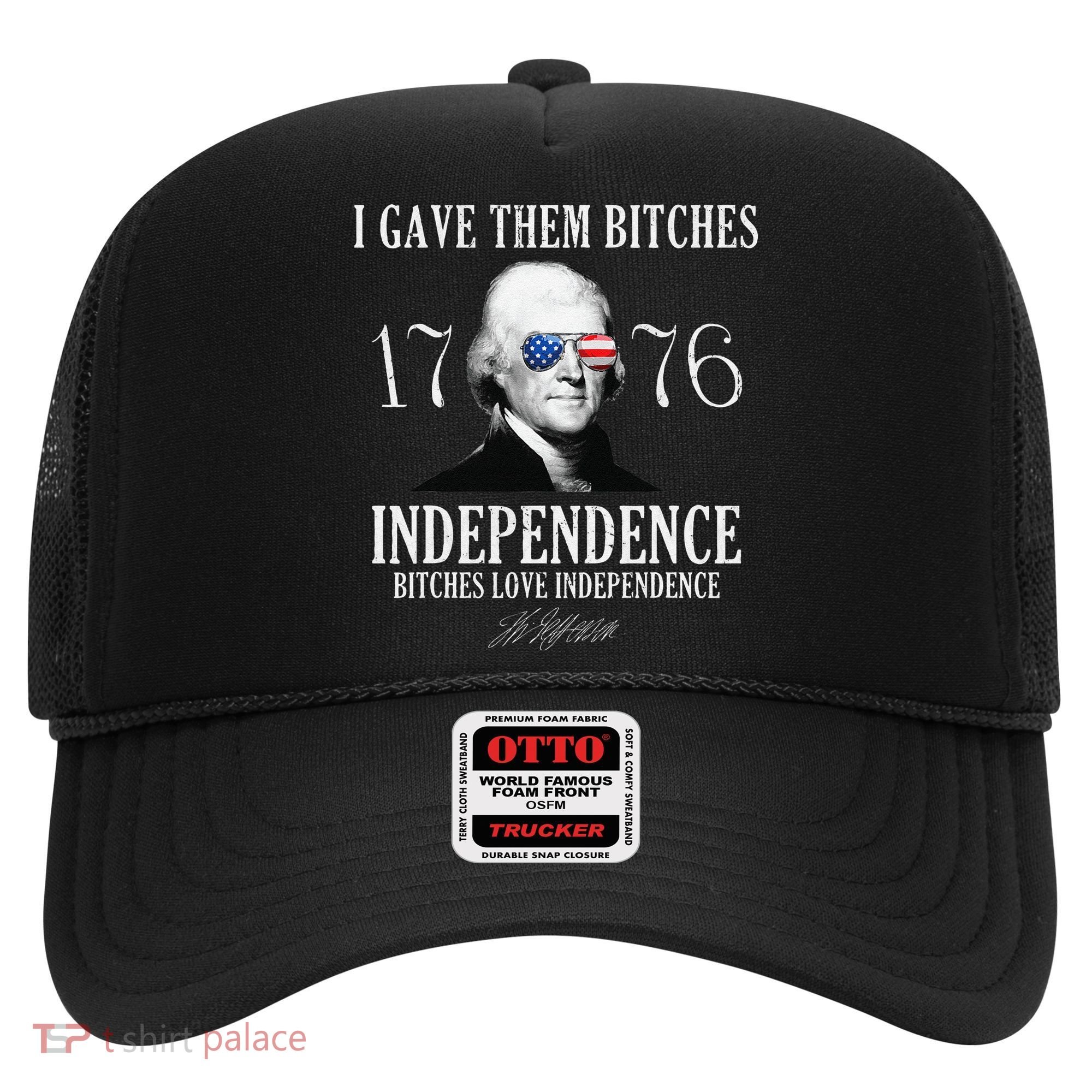 I Gave Them Bitches 1776 Independence Love Independence Hat