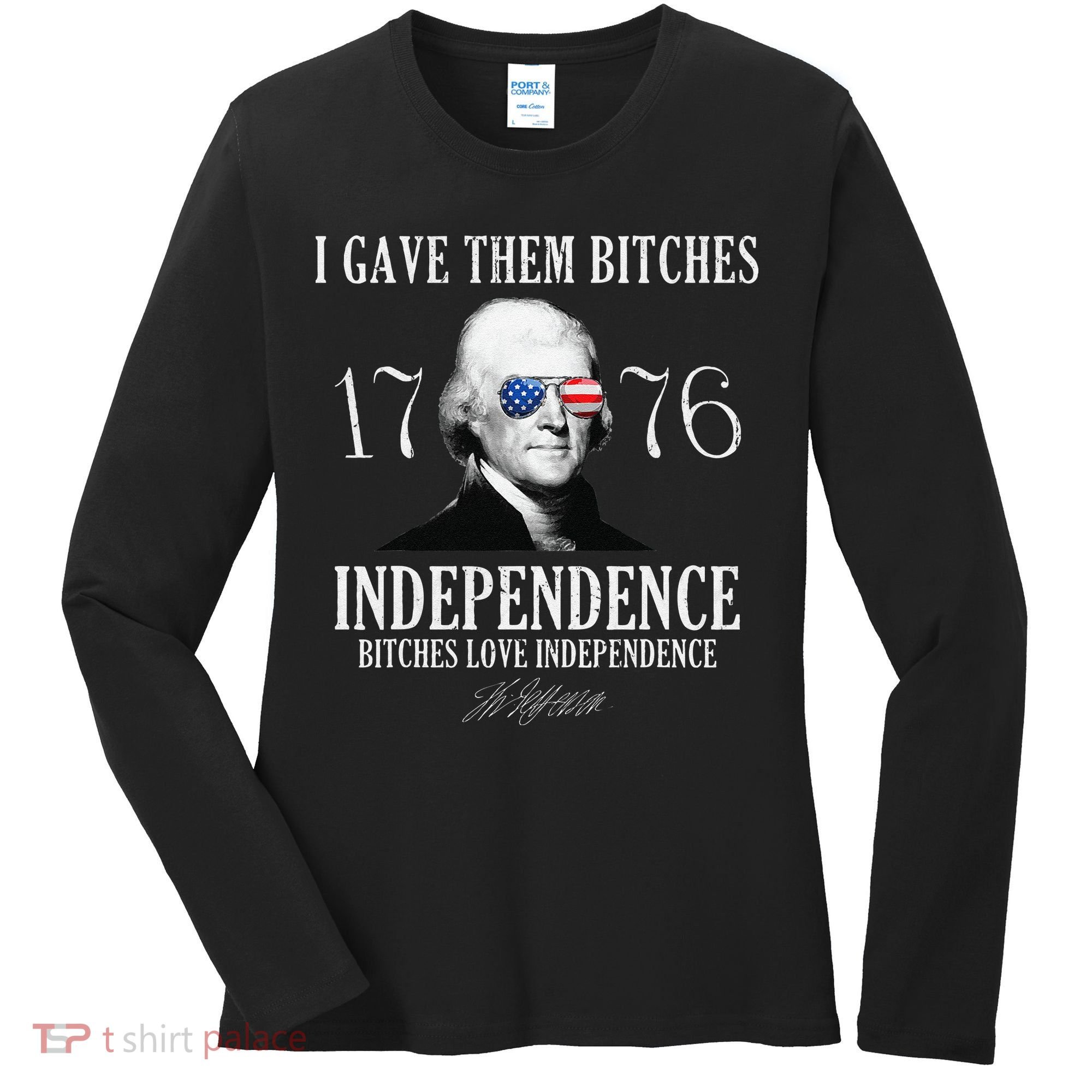 I Gave Them Bitches 1776 Independence Love Independence Women's Long Sleeve Shirt