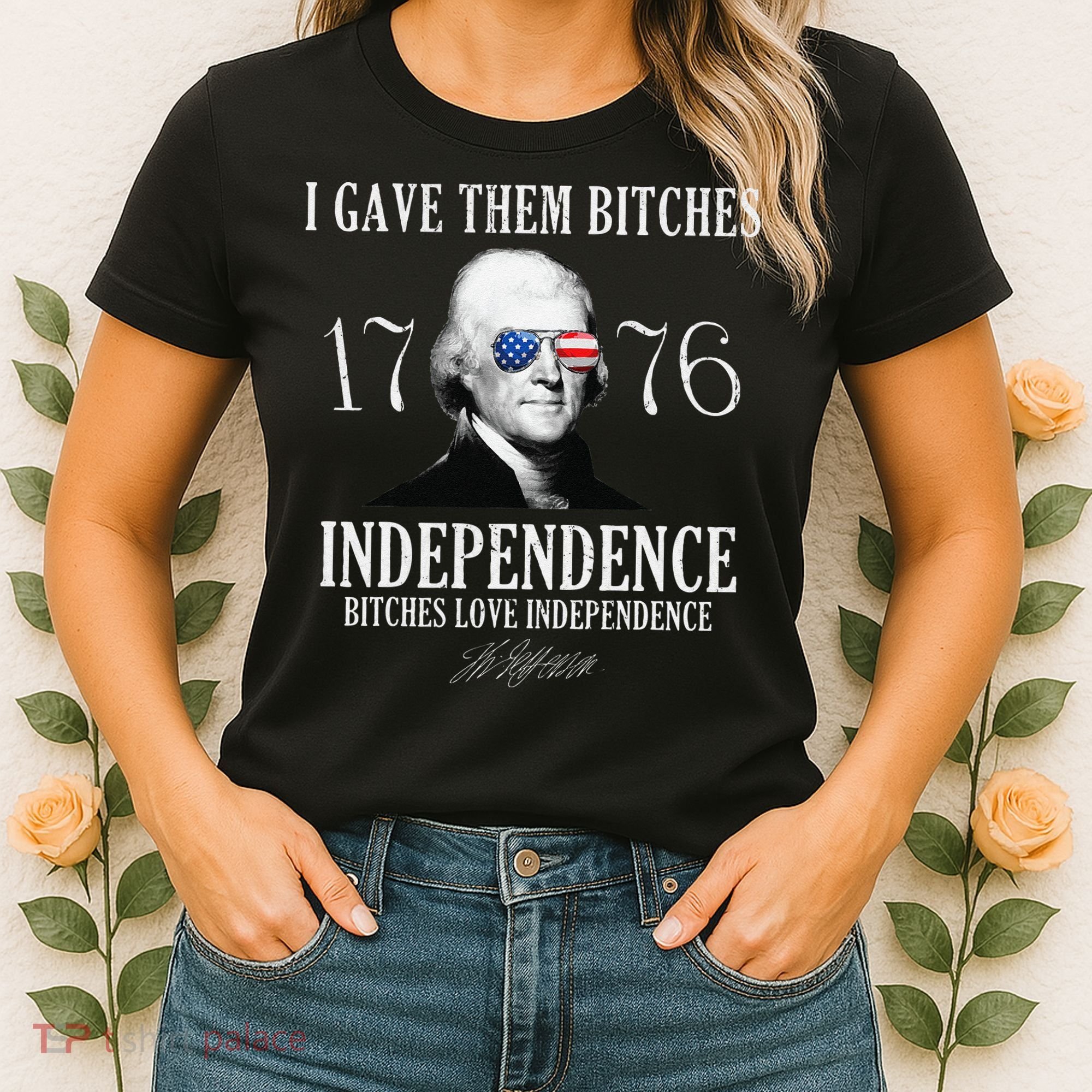 I Gave Them Bitches 1776 Independence Love Independence Women's T-Shirt