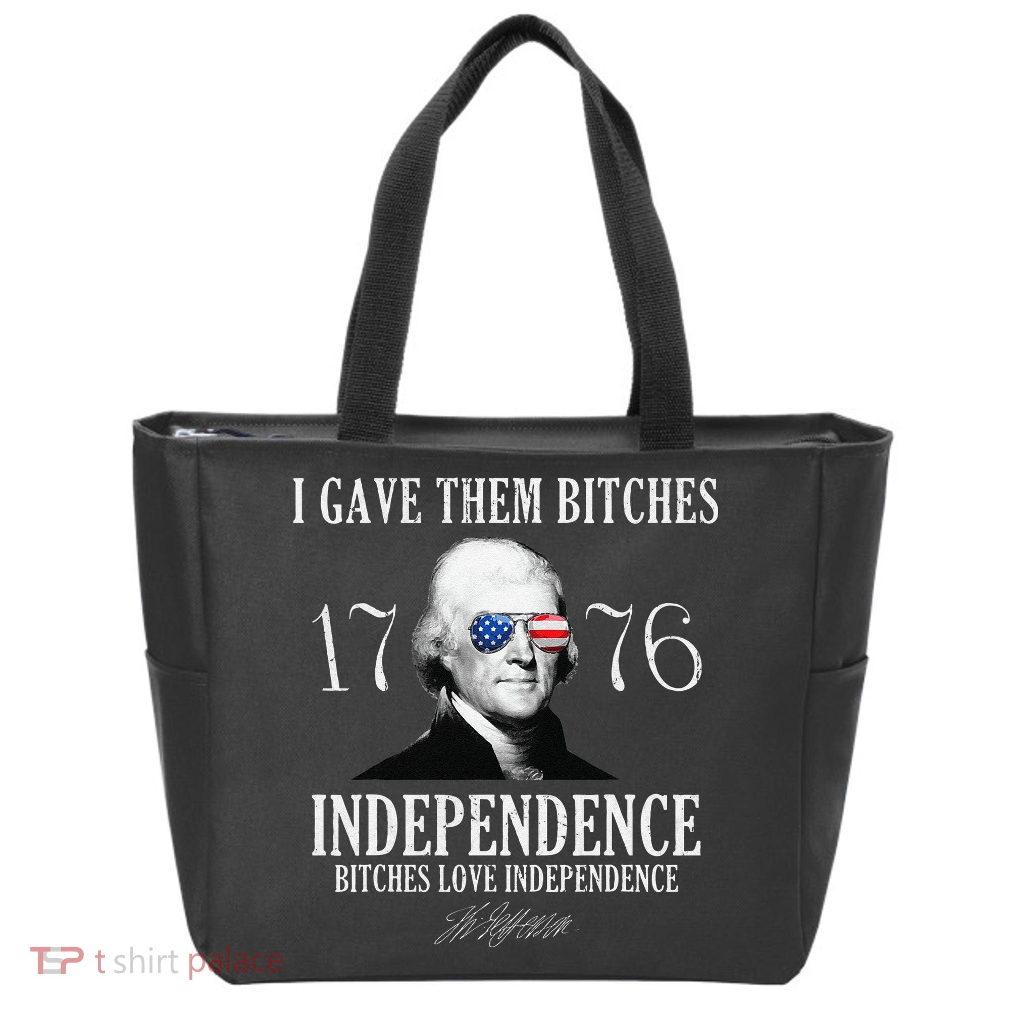 I Gave Them Bitches 1776 Independence Love Independence Tote Bag