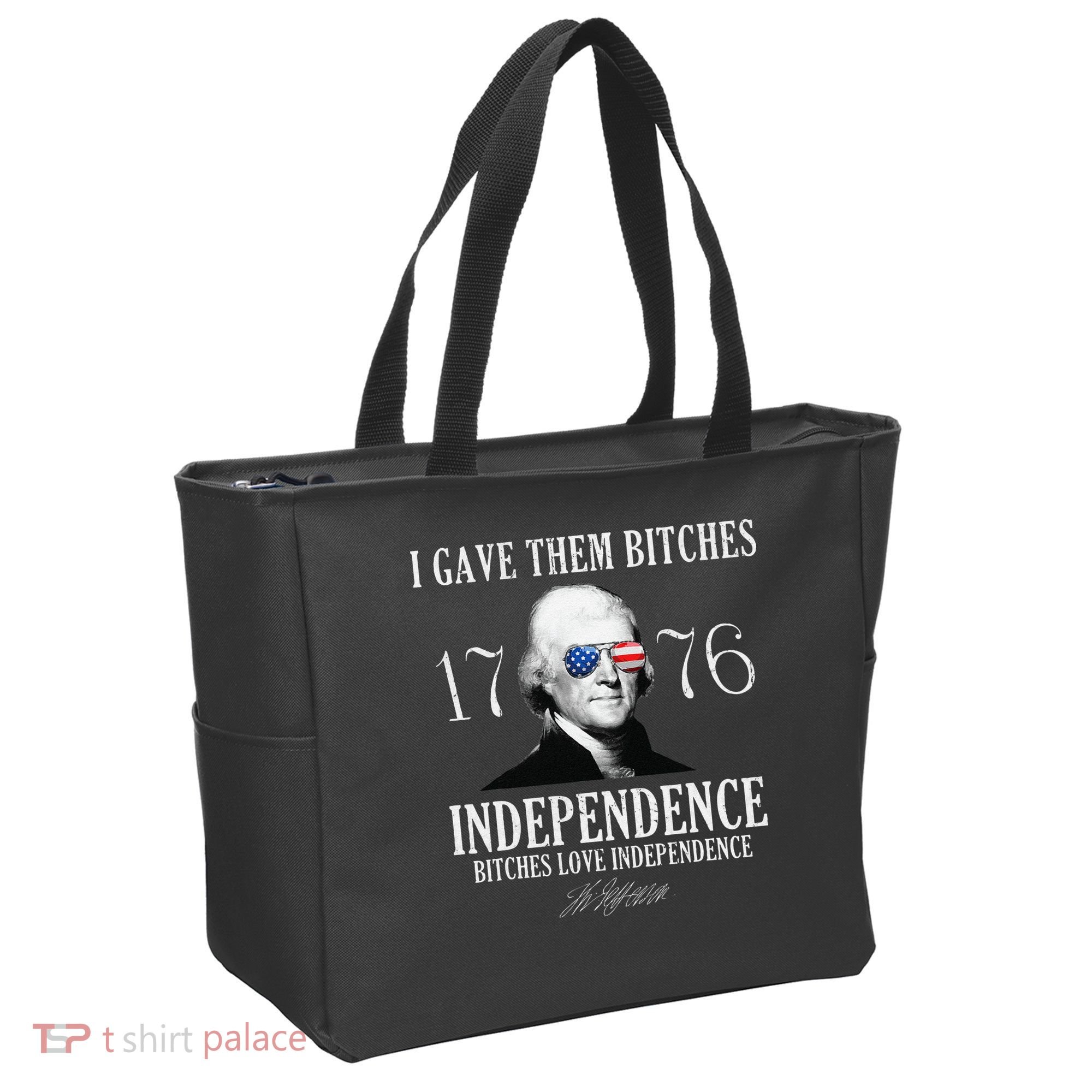 I Gave Them Bitches 1776 Independence Love Independence Tote Bag