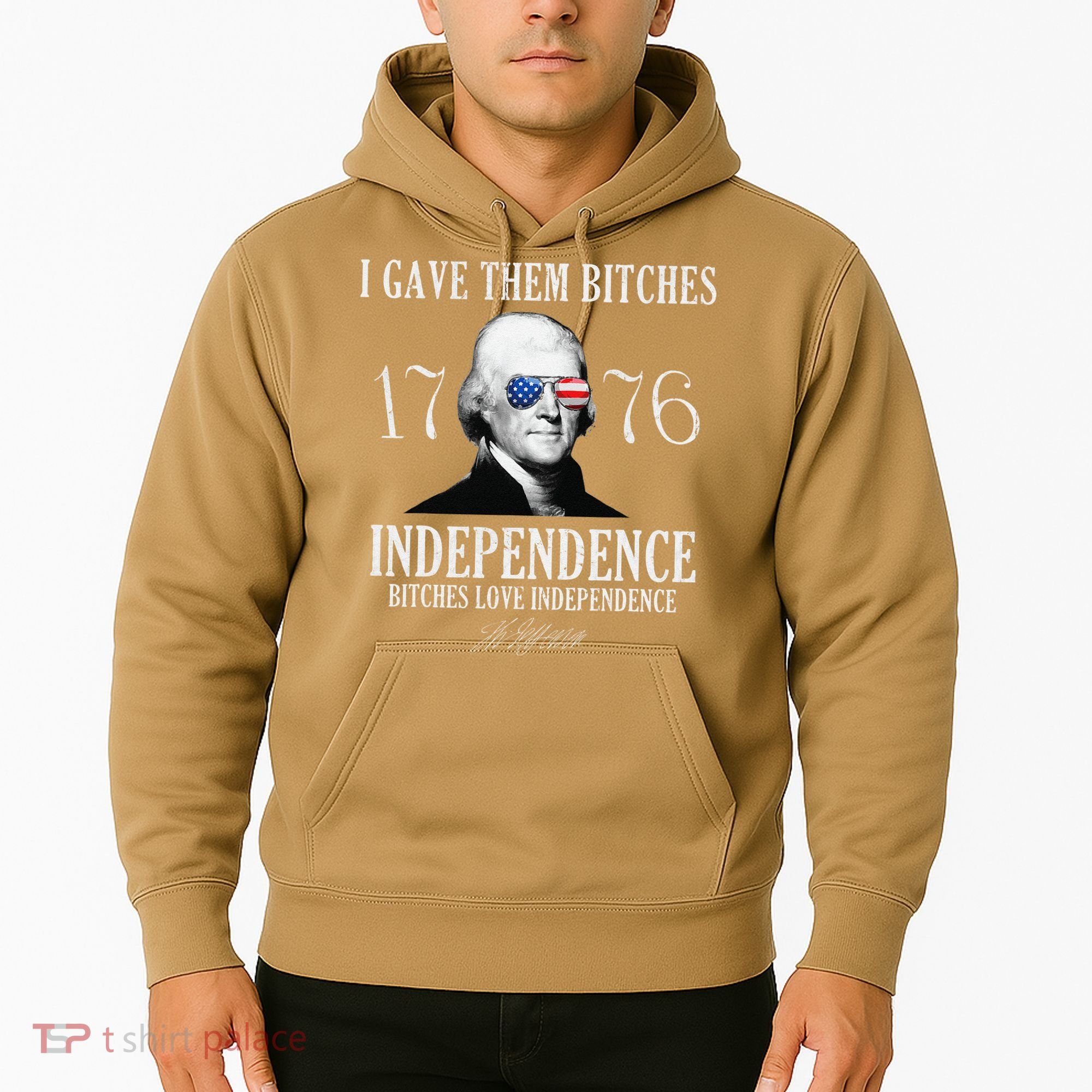 I Gave Them Bitches 1776 Independence Love Independence Hoodie