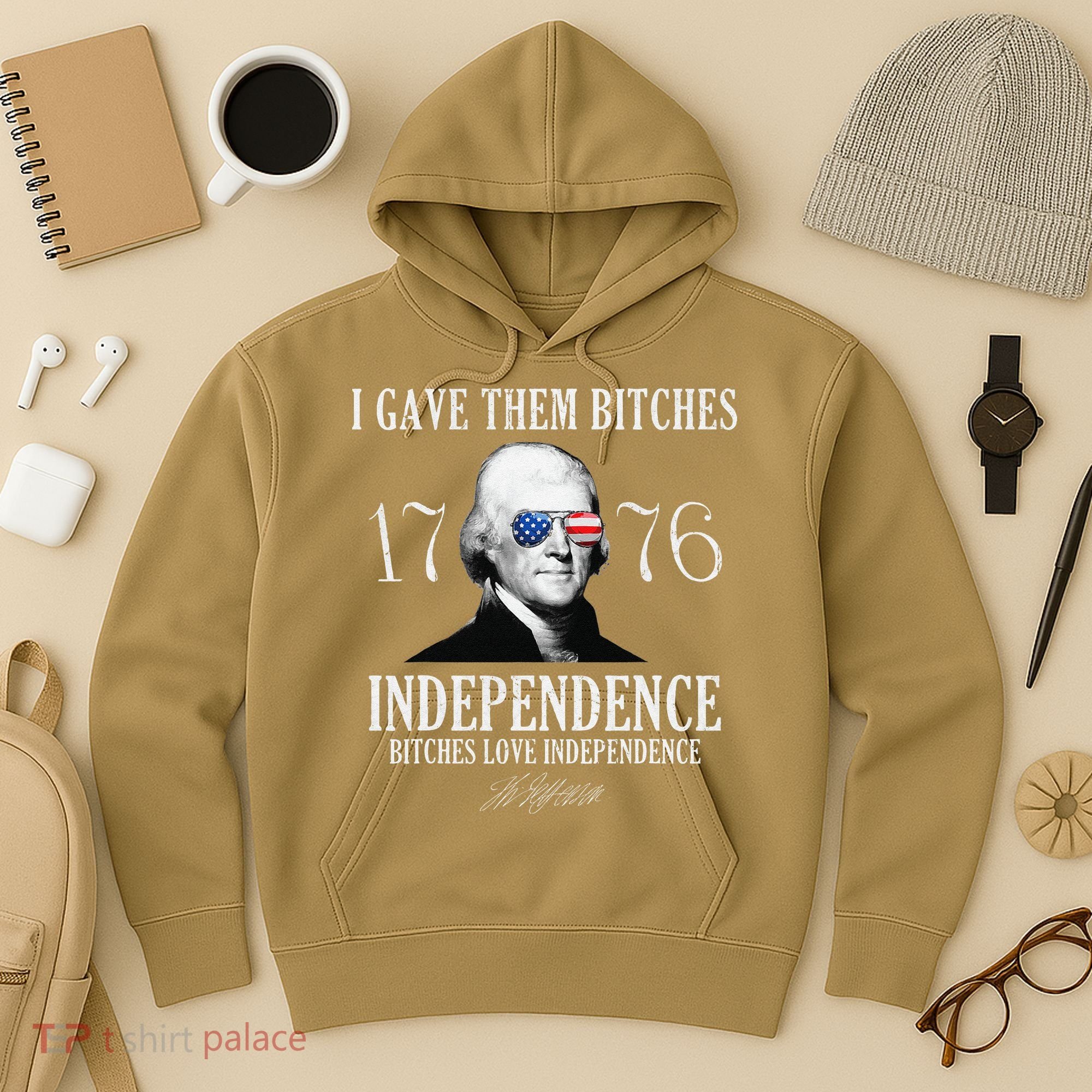 I Gave Them Bitches 1776 Independence Love Independence Hoodie