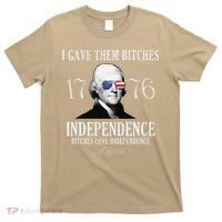 I Gave Them Bitches 1776 Independence Love Independence T-Shirt thumb 0