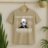 I Gave Them Bitches 1776 Independence Love Independence T-Shirt thumb 2