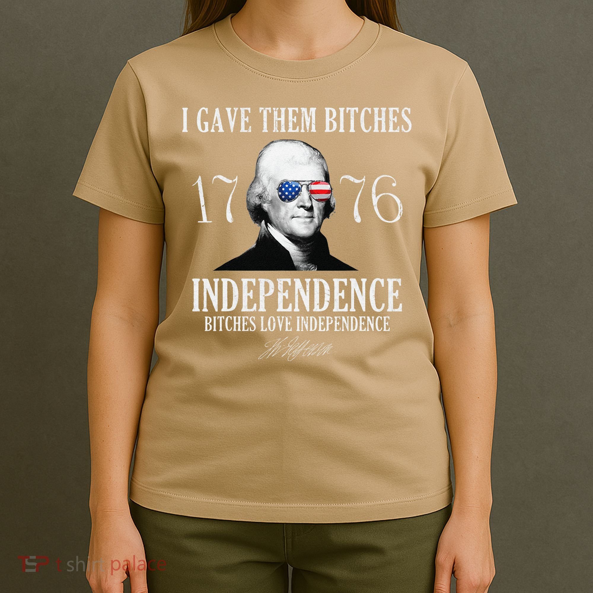 I Gave Them Bitches 1776 Independence Love Independence T-Shirt