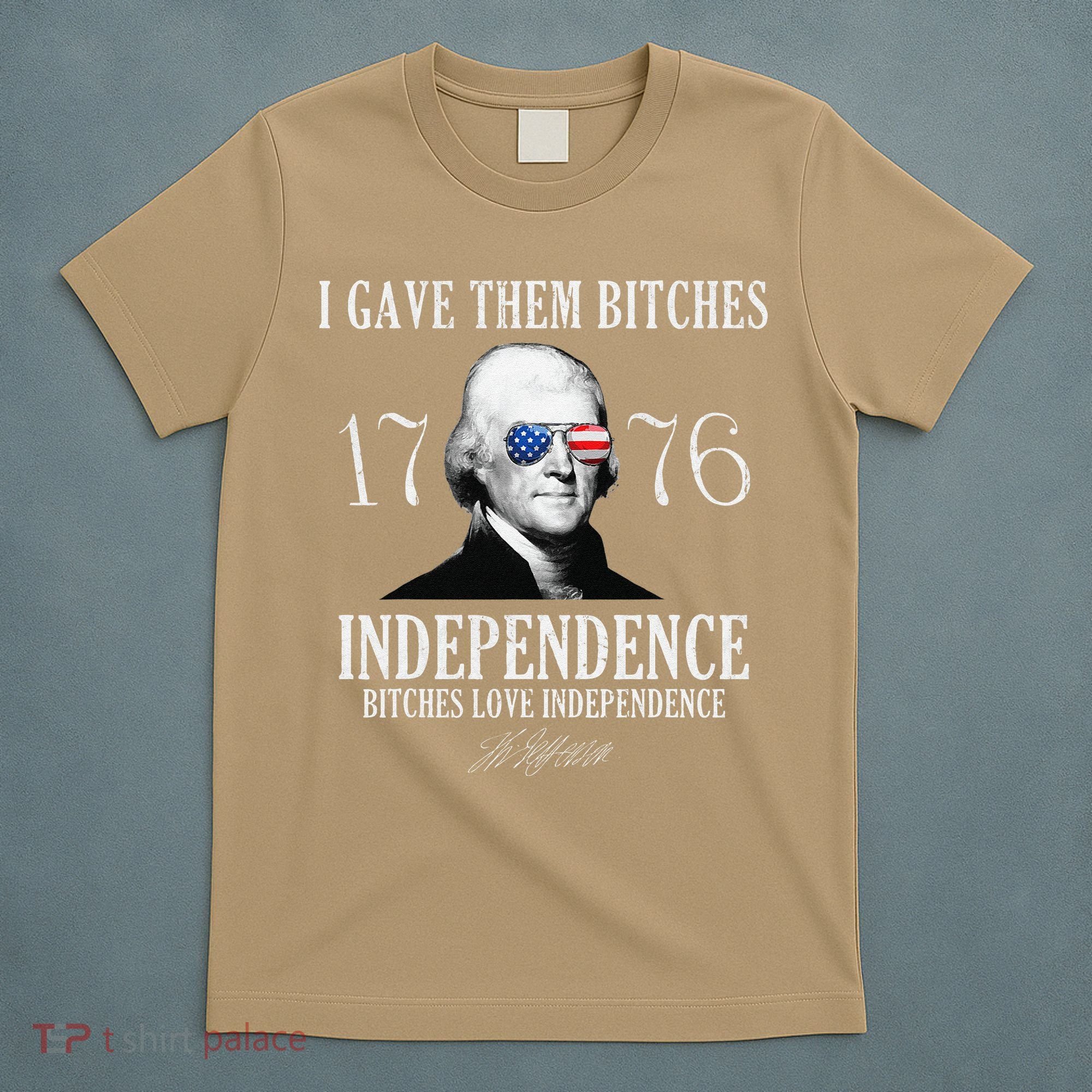 I Gave Them Bitches 1776 Independence Love Independence T-Shirt