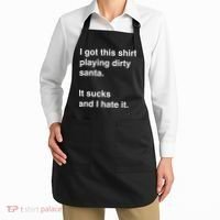 I Got This Shirt Playing Dirty Santa It Sucks And I Hate It Apron thumb 2