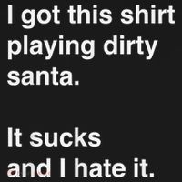 I Got This Shirt Playing Dirty Santa It Sucks And I Hate It Toddler T-Shirt thumb 4