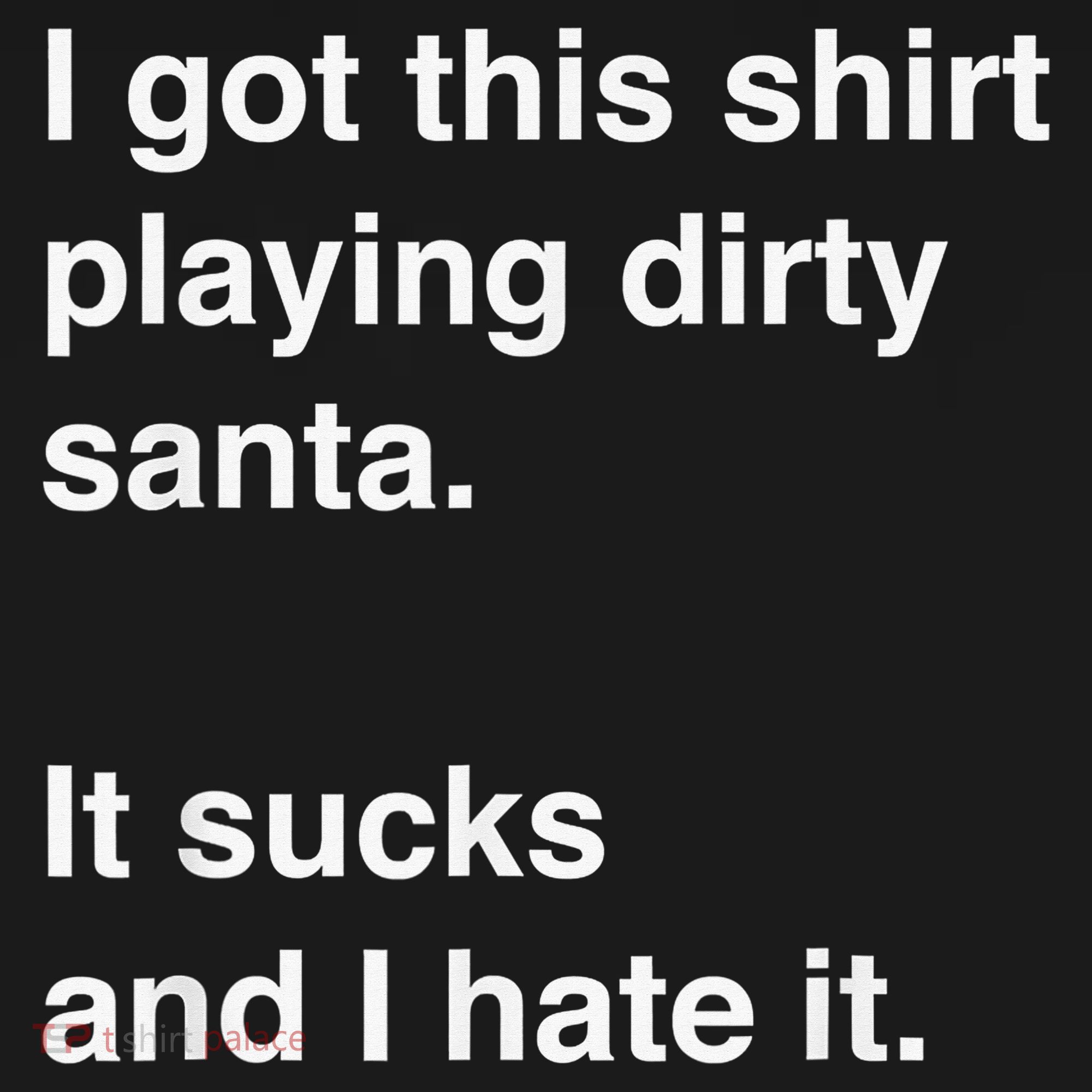 I Got This Shirt Playing Dirty Santa It Sucks And I Hate It Visor