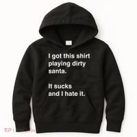 I Got This Shirt Playing Dirty Santa It Sucks And I Hate It Kids Hoodie thumb 0