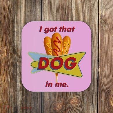 I Got That Corn Dog In Me Coaster