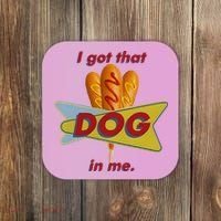 I Got That Corn Dog In Me Coaster thumb 0