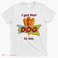 I Got That Corn Dog In Me T-Shirt thumb 0