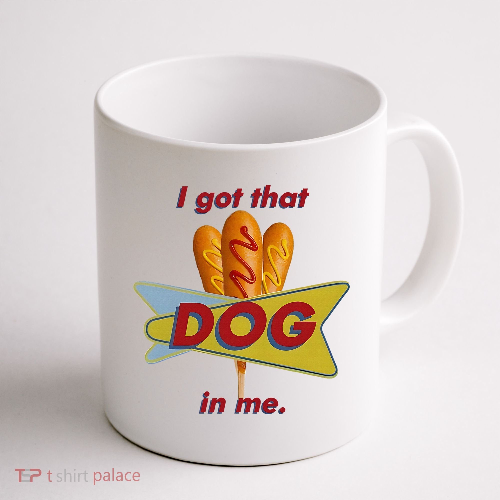 I Got That Corn Dog In Me Coffee Mug