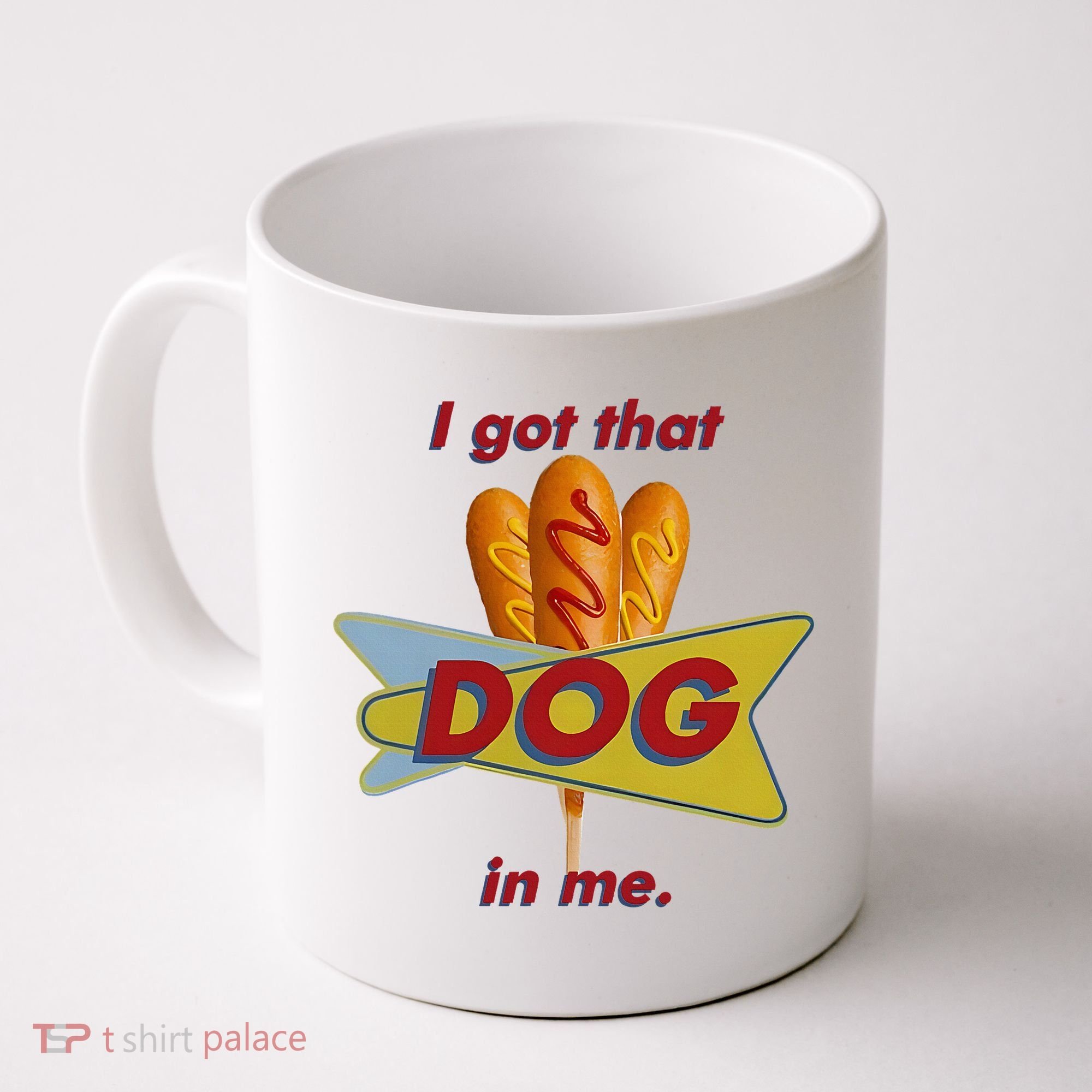 I Got That Corn Dog In Me Coffee Mug