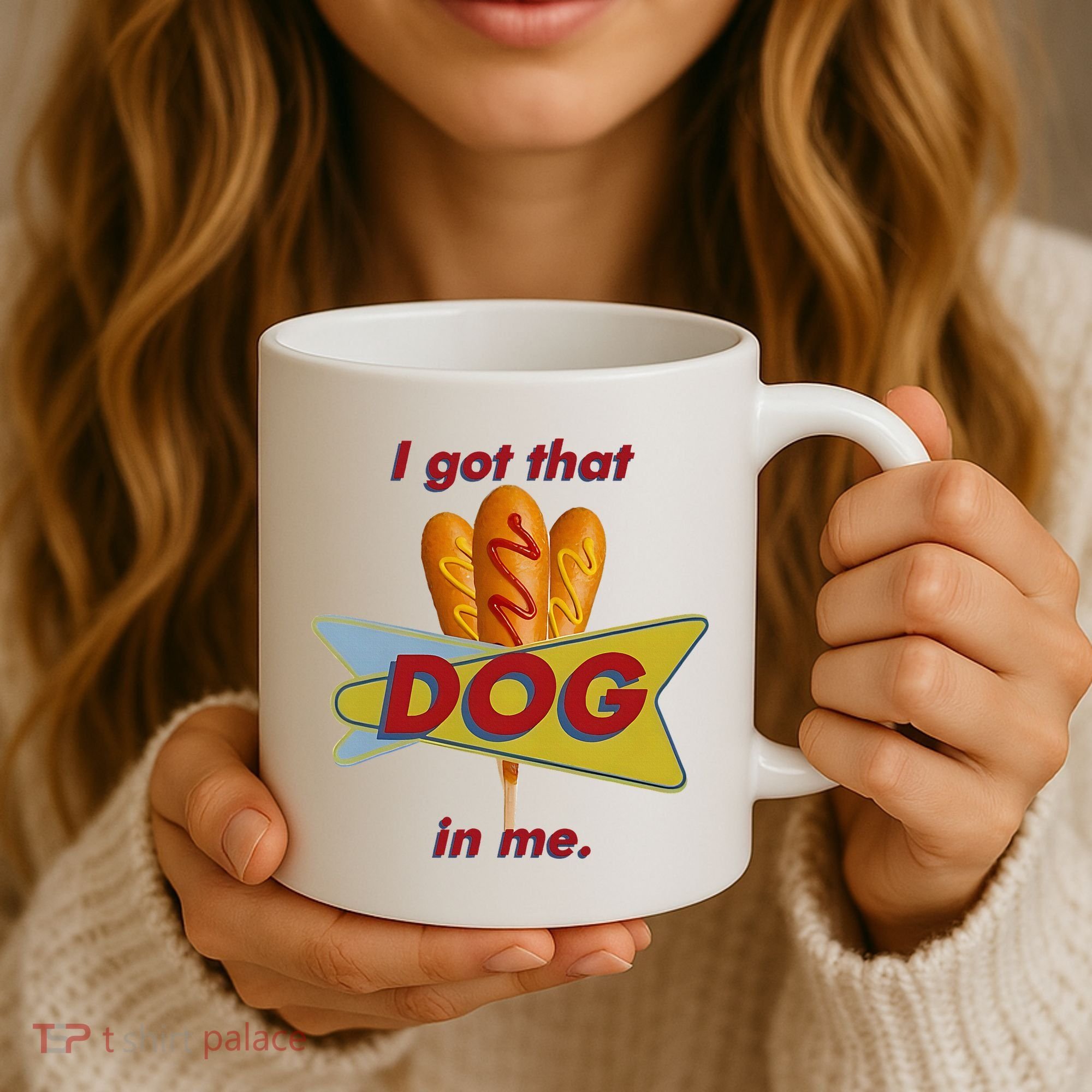 I Got That Corn Dog In Me Coffee Mug