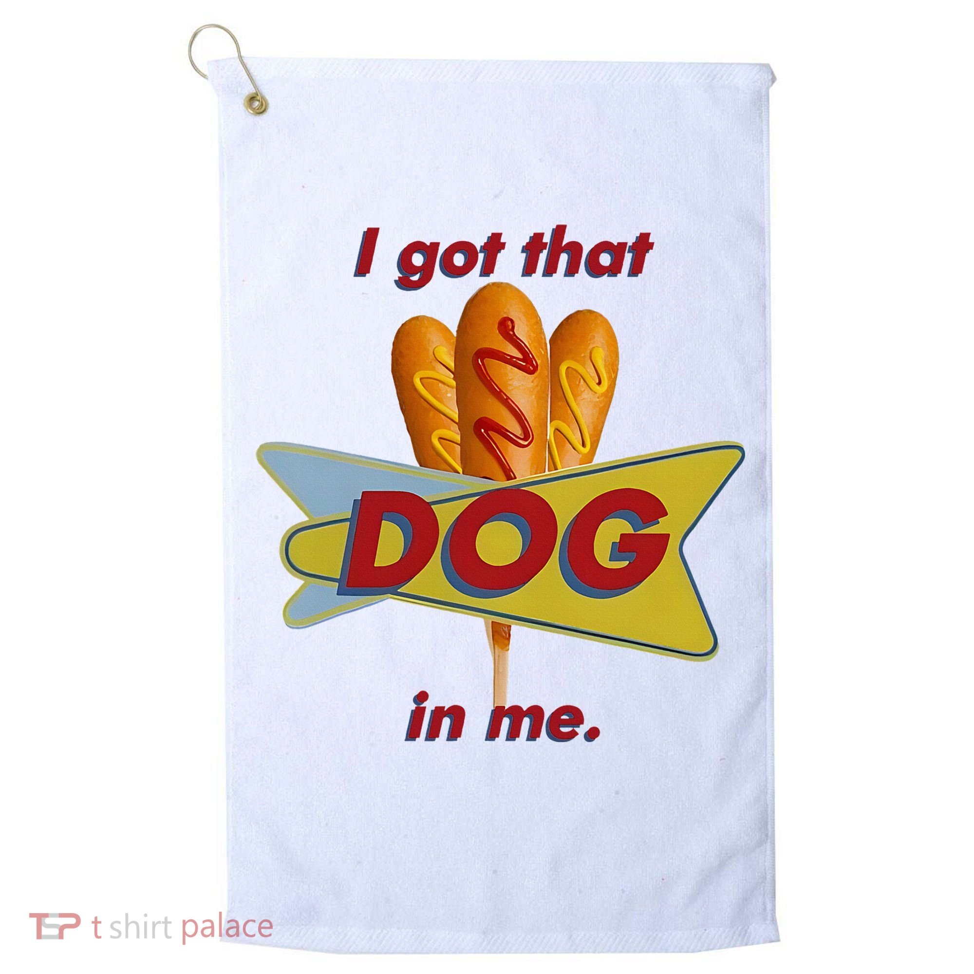 I Got That Corn Dog In Me Golf Towel