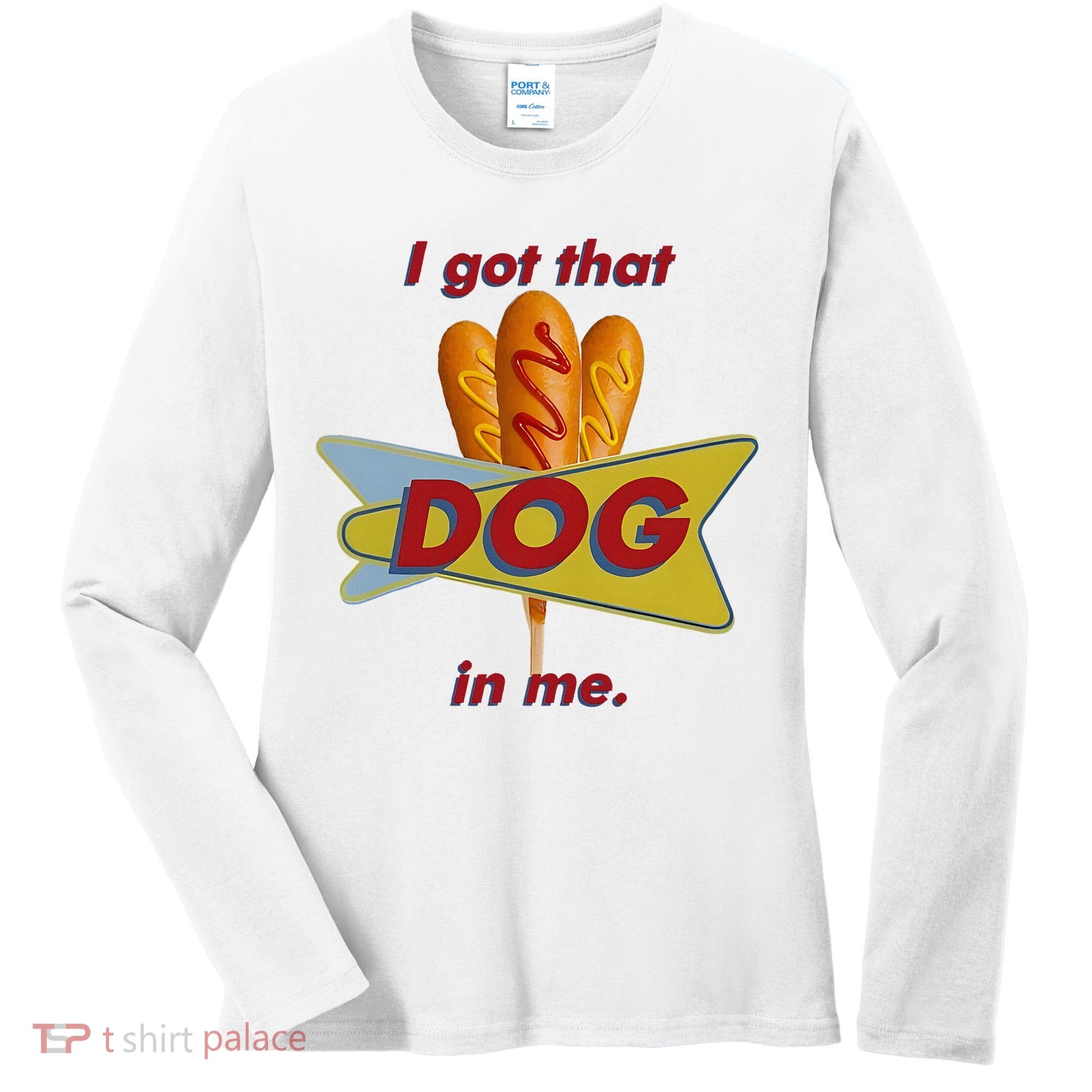 I Got That Corn Dog In Me Women's Long Sleeve Shirt