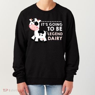 Its Going To Be Legendairy Funny Cow Women's Sweatshirt