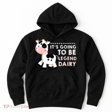 Its Going To Be Legendairy Funny Cow Hoodie
