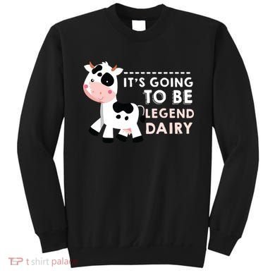 Its Going To Be Legendairy Funny Cow Sweatshirt