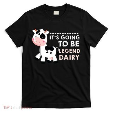 Its Going To Be Legendairy Funny Cow T-Shirt