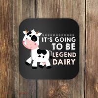 Its Going To Be Legendairy Funny Cow Coaster thumb 0