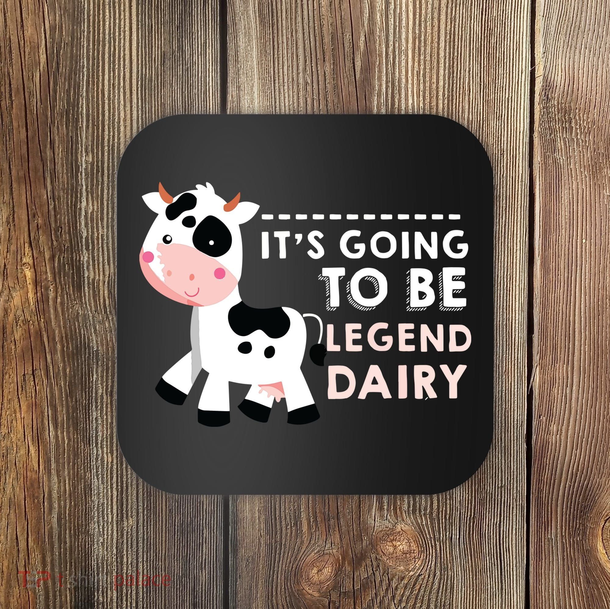 Its Going To Be Legendairy Funny Cow Coaster
