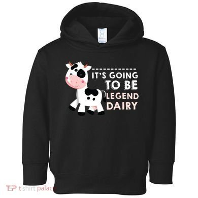 Its Going To Be Legendairy Funny Cow Toddler Hoodie