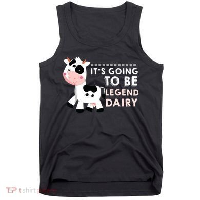 Its Going To Be Legendairy Funny Cow Tank Top