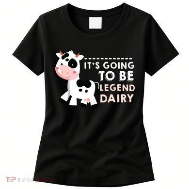 Its Going To Be Legendairy Funny Cow Women's T-Shirt