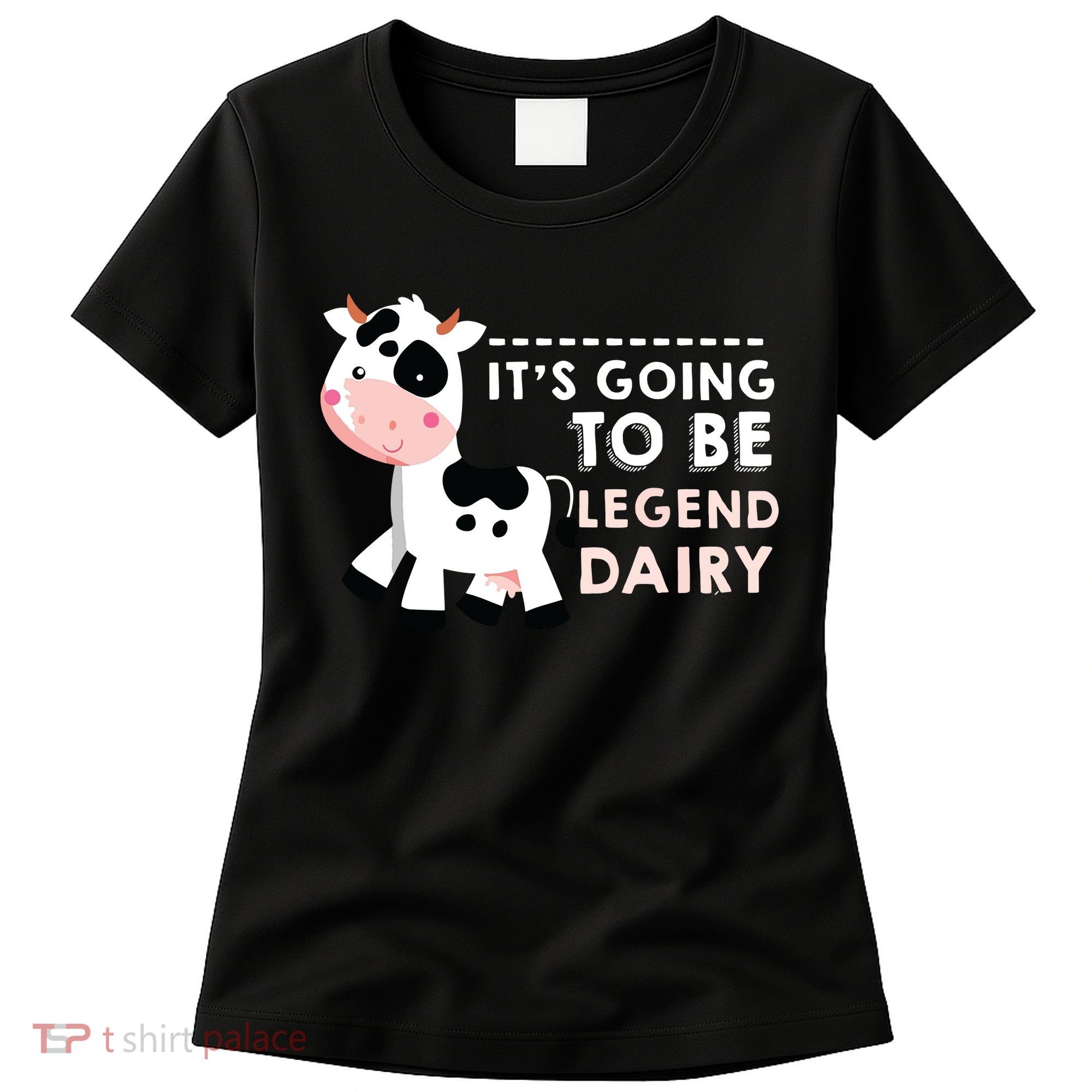 Its Going To Be Legendairy Funny Cow Women's T-Shirt