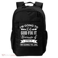 I'm Going To Let God Fix It Because If I Fix It I'm Going To Backpack thumb 0